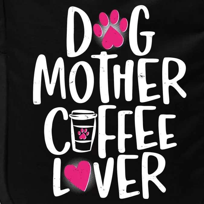 Cute Dog Mother Coffee Lover Impact Tech Backpack