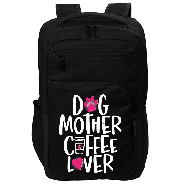 Cute Dog Mother Coffee Lover Impact Tech Backpack