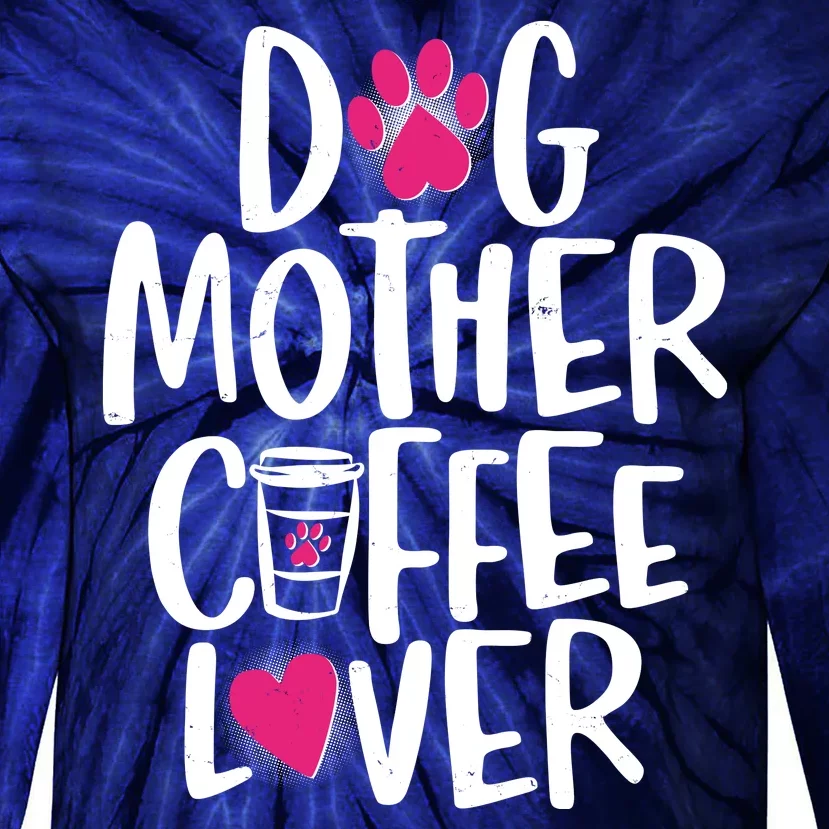 Cute Dog Mother Coffee Lover Tie-Dye Long Sleeve Shirt