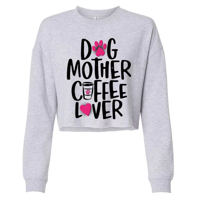 Cute Dog Mother Coffee Lover Cropped Pullover Crew