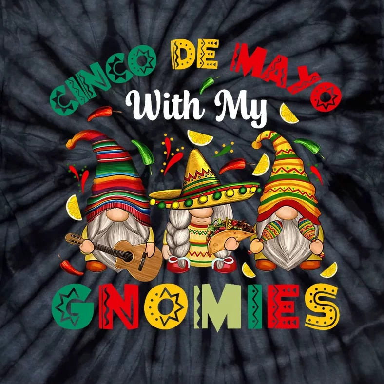 Cinco De Mayo With My Gnomies Mexican Fiesta Tie-Dye T-Shirt