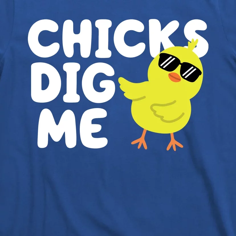 Chicks Dig Me Funny Baby Chick Chicken T-Shirt