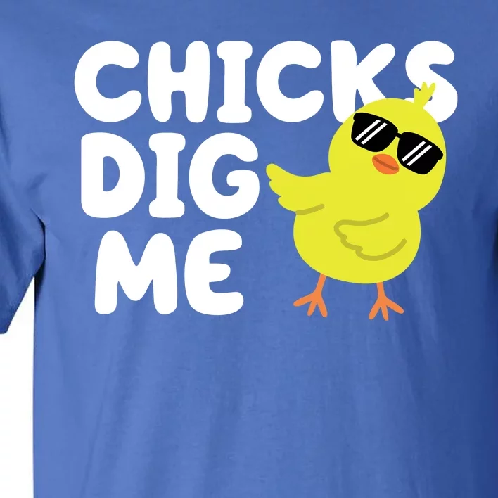 Chicks Dig Me Funny Baby Chick Chicken Tall T-Shirt