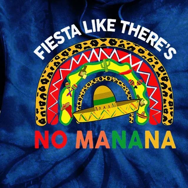 Cinco De Mayo Outfit Fiesta Like No Manana Funny Mexican Tie Dye Hoodie