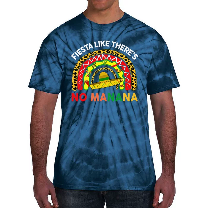 Cinco De Mayo Outfit Fiesta Like No Manana Funny Mexican Tie-Dye T-Shirt