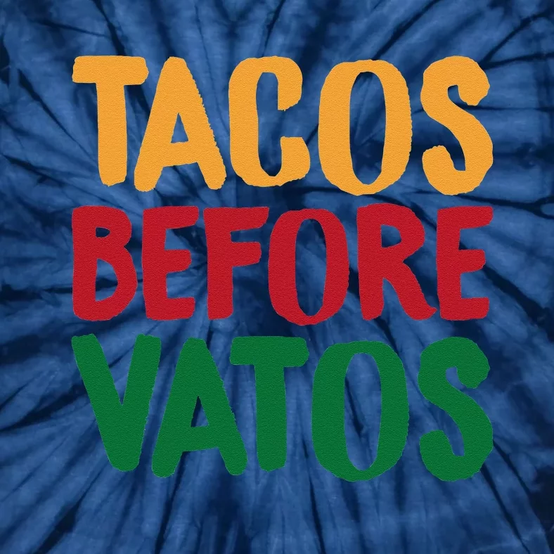 Cinco De Mayo S Tacos Before Vatos Funny Mexican Tees Tie-Dye T-Shirt