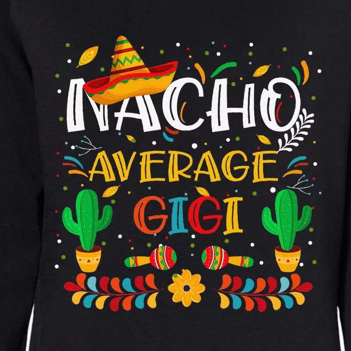 Cinco De Mayo Nacho Average Gigi Nacho Lovers Mexican Womens California Wash Sweatshirt