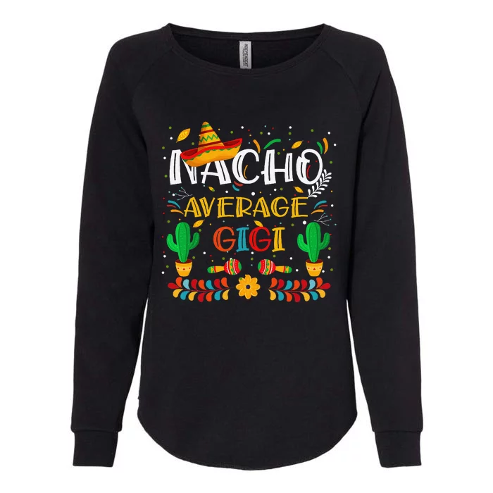 Cinco De Mayo Nacho Average Gigi Nacho Lovers Mexican Womens California Wash Sweatshirt