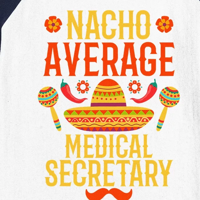 Cinco De Mayo Nacho Average Medical Secretary Baseball Sleeve Shirt