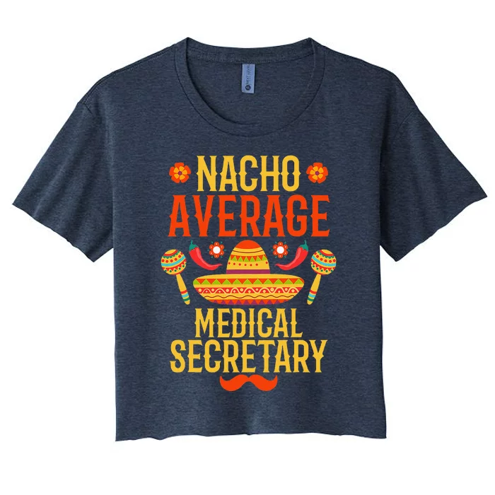 Cinco De Mayo Nacho Average Medical Secretary Women's Crop Top Tee