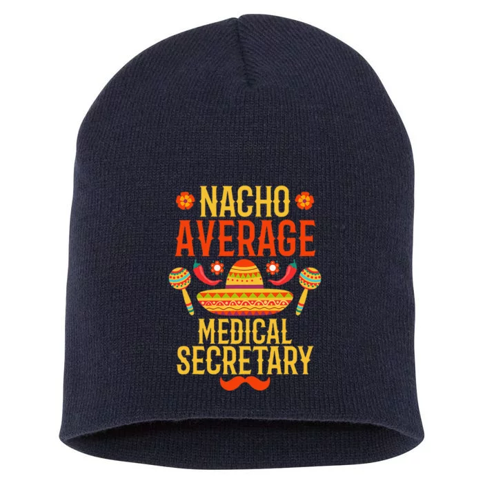 Cinco De Mayo Nacho Average Medical Secretary Short Acrylic Beanie