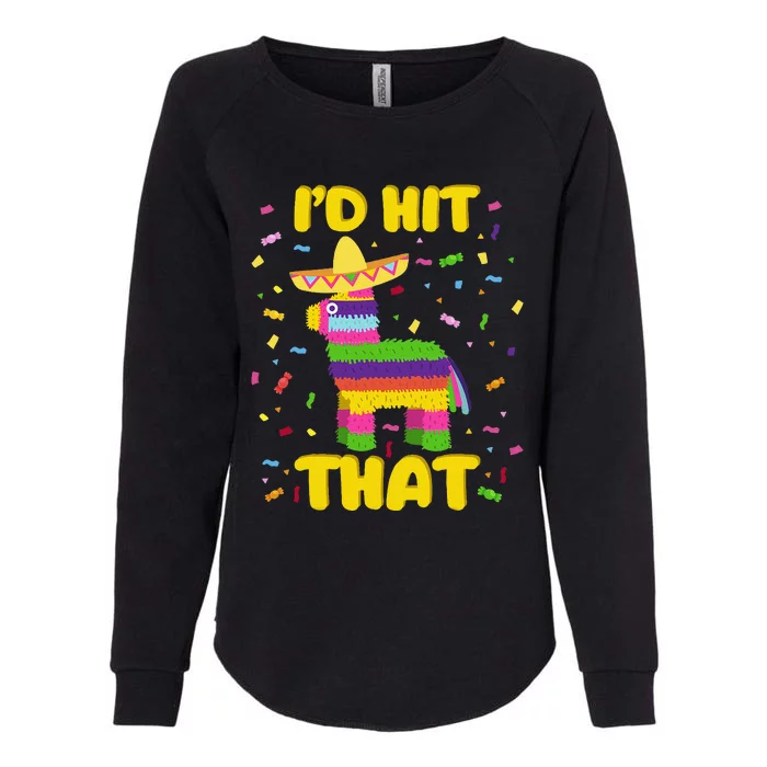 Cinco De Mayo Party ID Hit That Pinatas Womens California Wash Sweatshirt