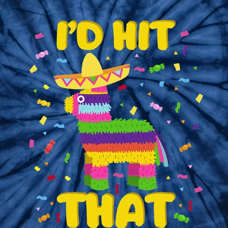 Cinco De Mayo Party ID Hit That Pinatas Tie-Dye T-Shirt