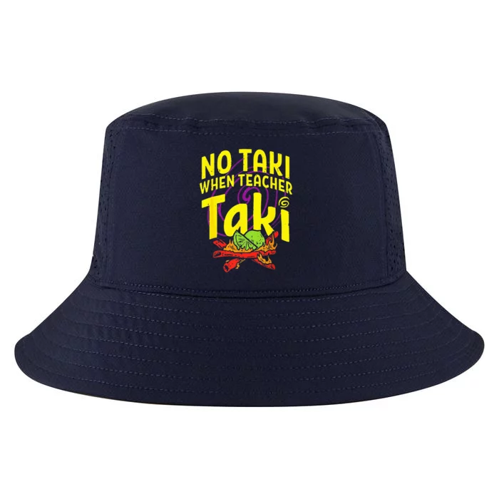 Cinco De Mayo Funny No Taki When Teacher Taki Cool Comfort Performance Bucket Hat