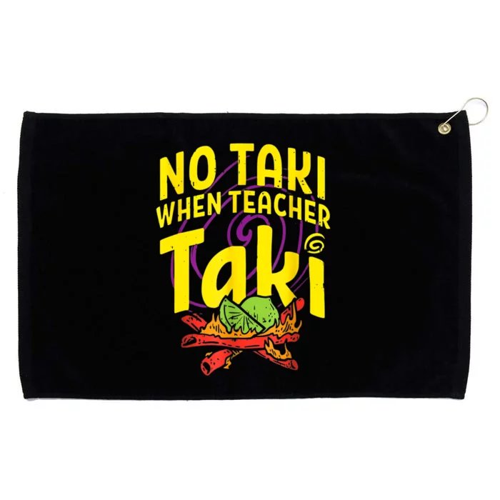 Cinco De Mayo Funny No Taki When Teacher Taki Grommeted Golf Towel