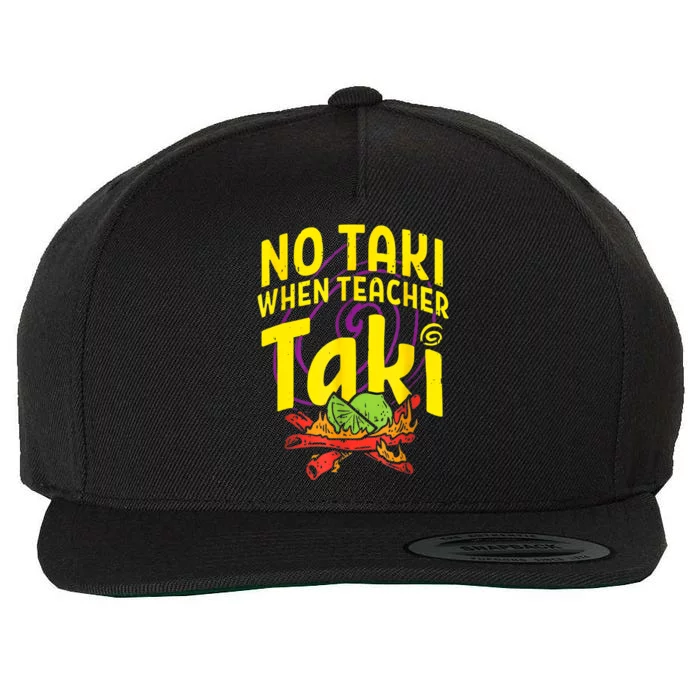 Cinco De Mayo Funny No Taki When Teacher Taki Wool Snapback Cap