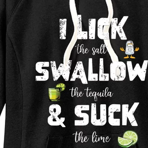 Cinco De Mayo Funny I Lick Salt Swallow Tequila Suck Lime Gift Women's Fleece Hoodie