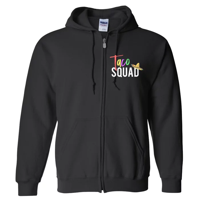 Cinco De Mayo Taco Squad Design To Celebrate A Fiesta Full Zip Hoodie