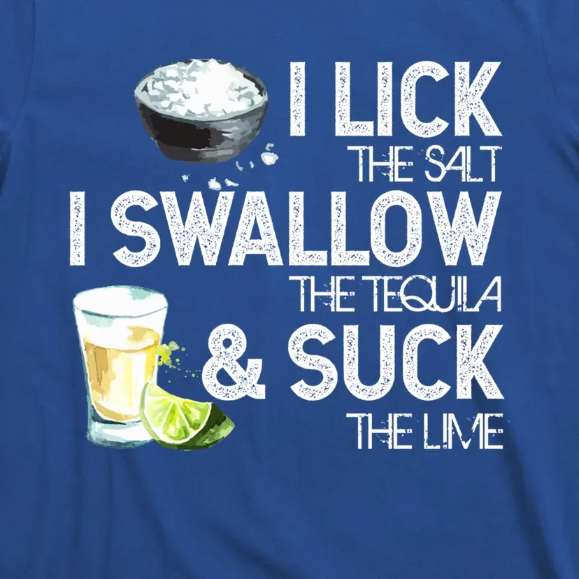 Cinco De Mayo I Lick Salt Swallow Tequila Suck Lime Fiesta Gift T-Shirt