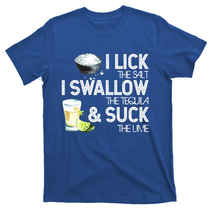 Cinco De Mayo I Lick Salt Swallow Tequila Suck Lime Fiesta Gift T-Shirt