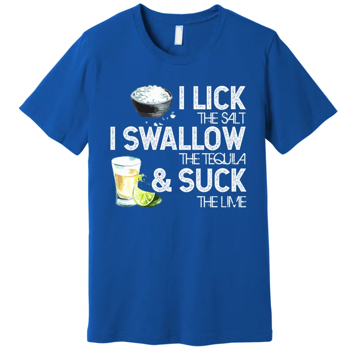 Cinco De Mayo I Lick Salt Swallow Tequila Suck Lime Fiesta Gift Premium T-Shirt