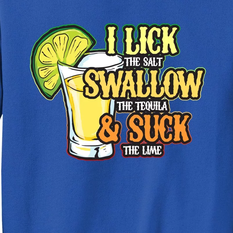 Cinco De Mayo I Lick Salt Swallow Tequila Suck Lime Funny Cute Gift Tall Sweatshirt