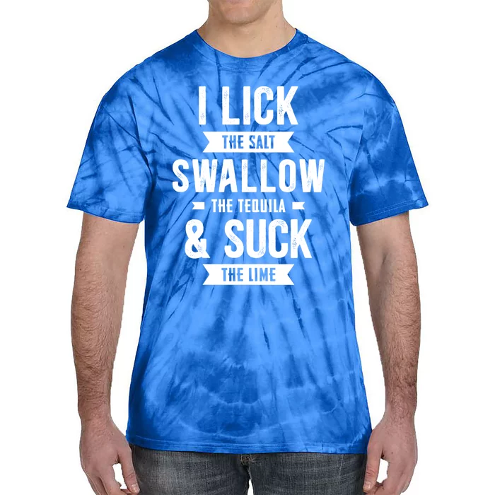 Cinco De Mayo I Lick Salt Swallow Tequila Suck Lime Gift Tie-Dye T-Shirt