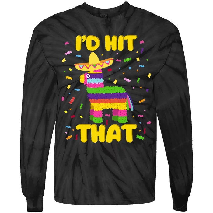 Cinco De Mayo Party ID Hit That Pinatas Tie-Dye Long Sleeve Shirt