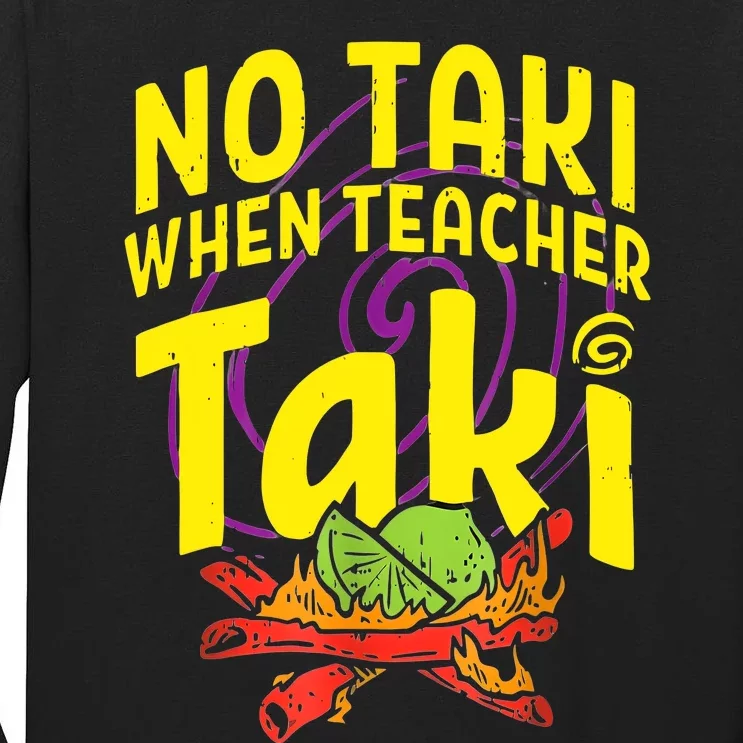 Cinco De Mayo Funny No Taki When Teacher Taki Tall Long Sleeve T-Shirt