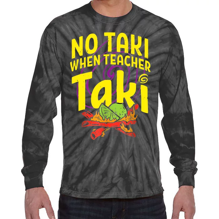 Cinco De Mayo Funny No Taki When Teacher Taki Tie-Dye Long Sleeve Shirt