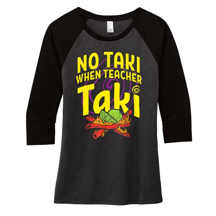 Cinco De Mayo Funny No Taki When Teacher Taki Women's Tri-Blend 3/4-Sleeve Raglan Shirt