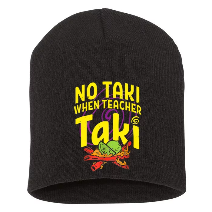 Cinco De Mayo Funny No Taki When Teacher Taki Short Acrylic Beanie