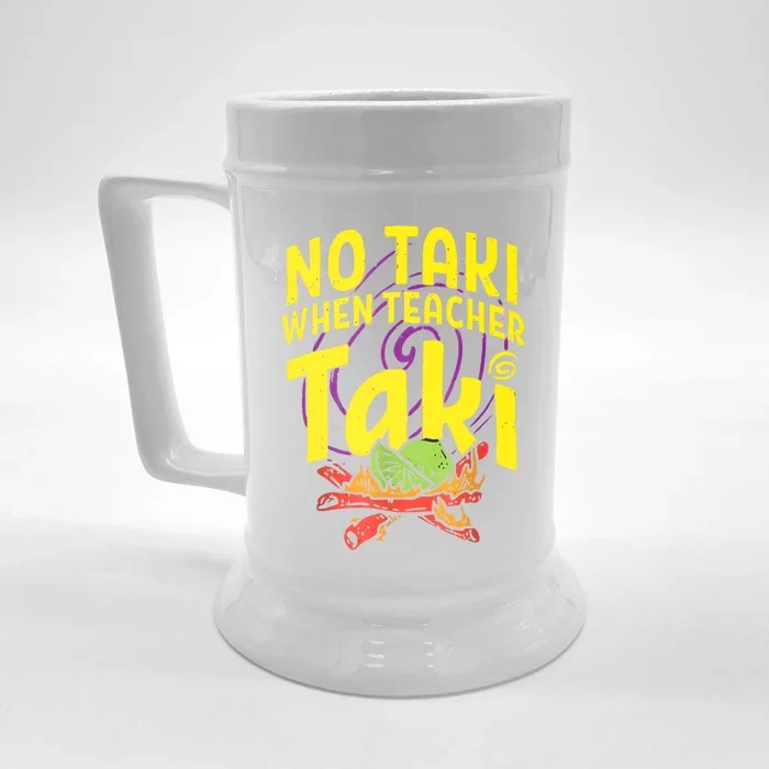 Cinco De Mayo Funny No Taki When Teacher Taki Front & Back Beer Stein