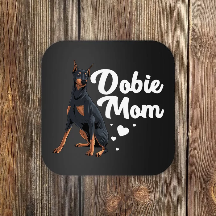 Cool Doberman Mom Art  Doberman Pinscher Dobie Lovers Coaster