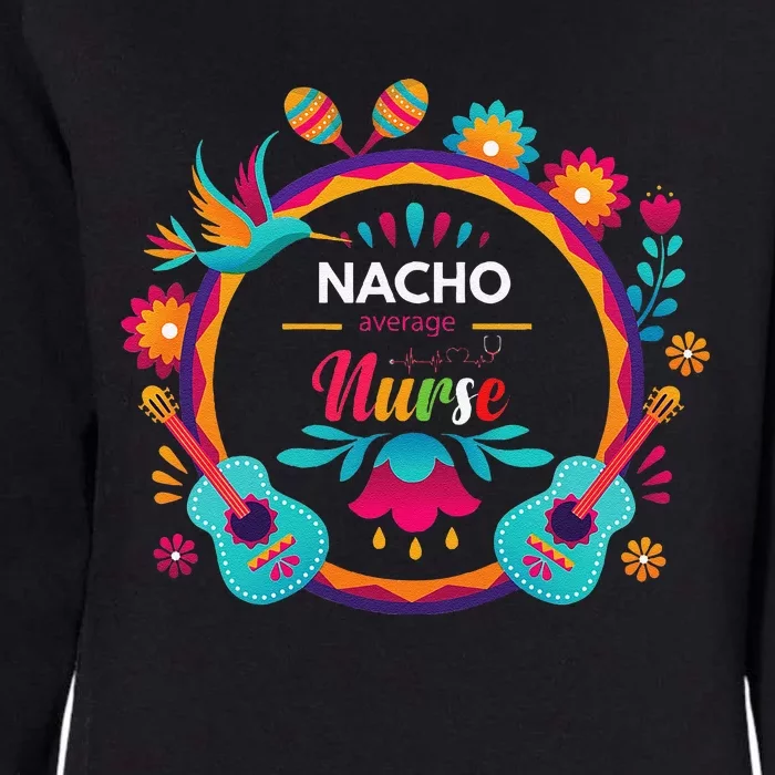 Cinco De Mayo Nacho Average Nurse Mexican Fiesta Womens California Wash Sweatshirt