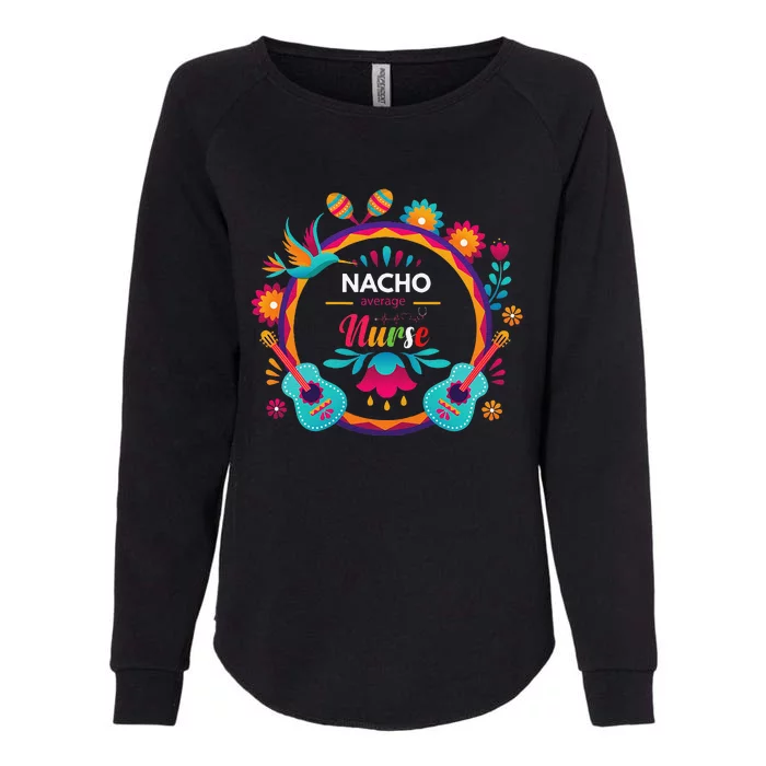 Cinco De Mayo Nacho Average Nurse Mexican Fiesta Womens California Wash Sweatshirt