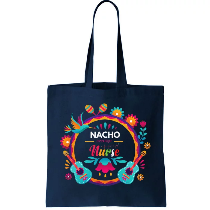 Cinco De Mayo Nacho Average Nurse Mexican Fiesta Tote Bag