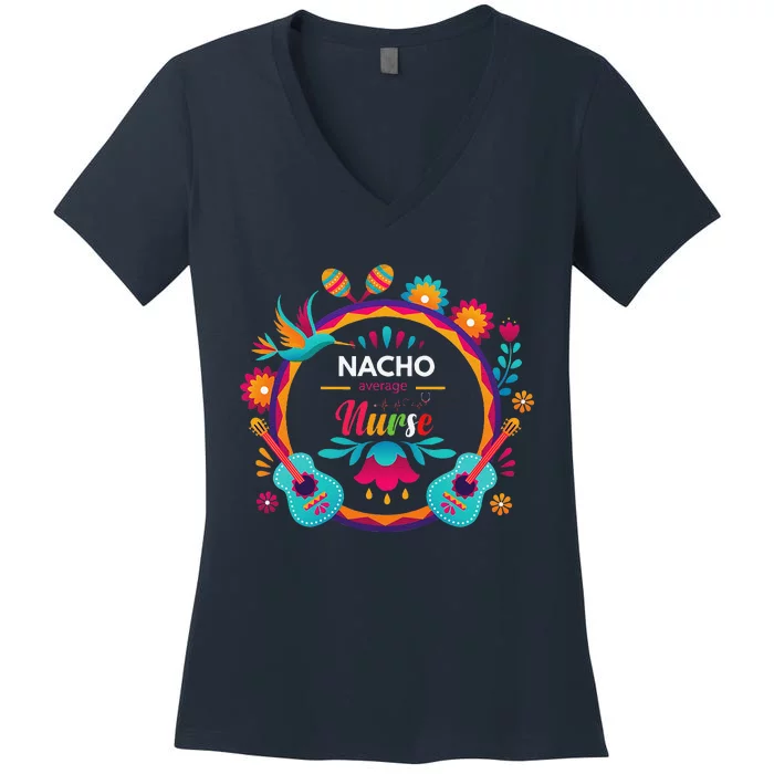 Cinco De Mayo Nacho Average Nurse Mexican Fiesta Women's V-Neck T-Shirt