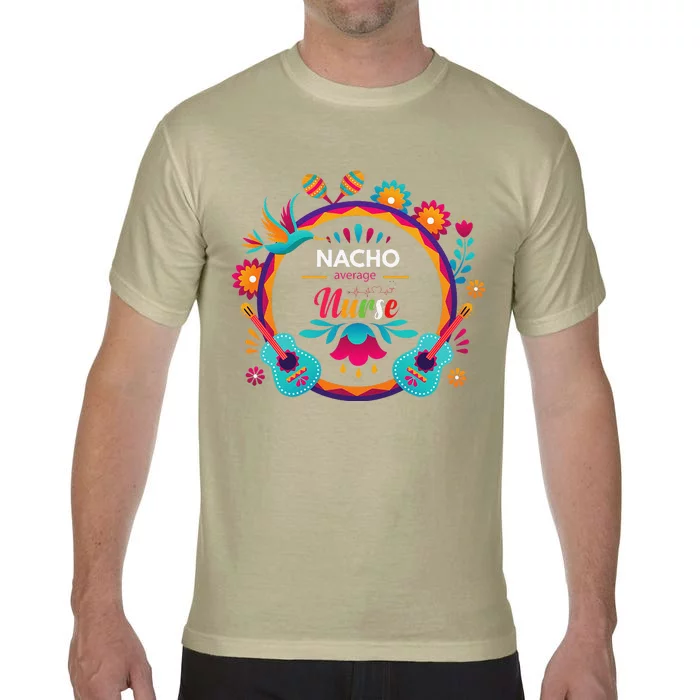 Cinco De Mayo Nacho Average Nurse Mexican Fiesta Comfort Colors T-Shirt