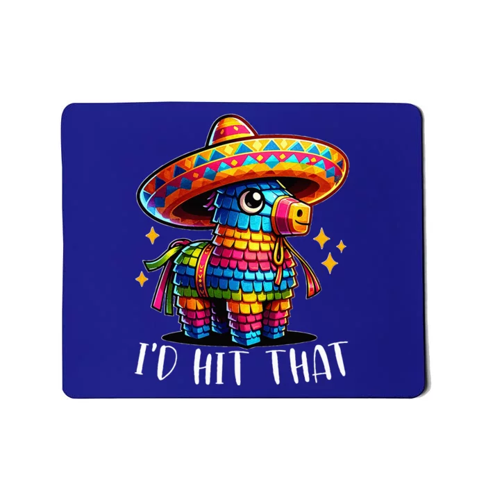 Cinco De Mayo Ideas I'd Hit That Pinata Mousepad