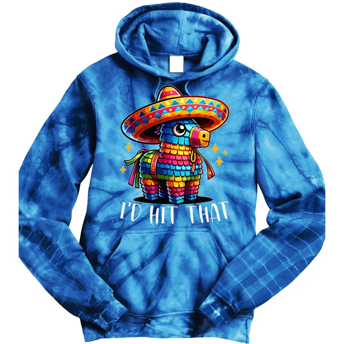 Cinco De Mayo Ideas I'd Hit That Pinata Tie Dye Hoodie