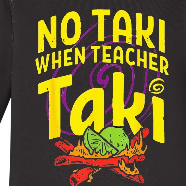 Cinco De Mayo Funny No Taki When Teacher Baby Long Sleeve Bodysuit