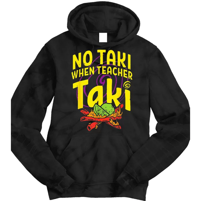 Cinco De Mayo Funny No Taki When Teacher Tie Dye Hoodie