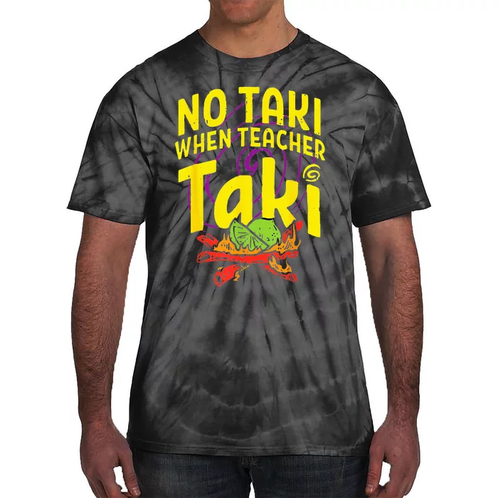 Cinco De Mayo Funny No Taki When Teacher Tie-Dye T-Shirt