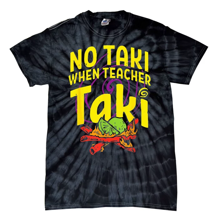 Cinco De Mayo Funny No Taki When Teacher Tie-Dye T-Shirt