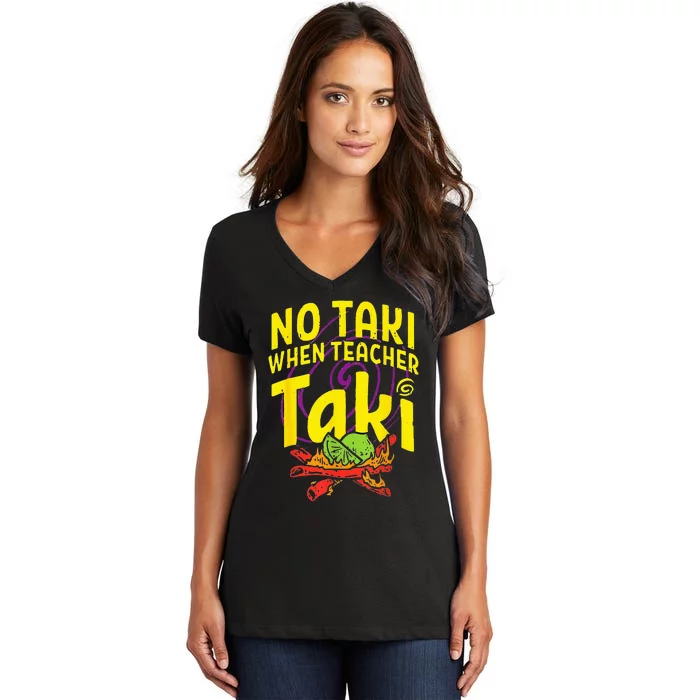 Cinco De Mayo Funny No Taki When Teacher Women's V-Neck T-Shirt