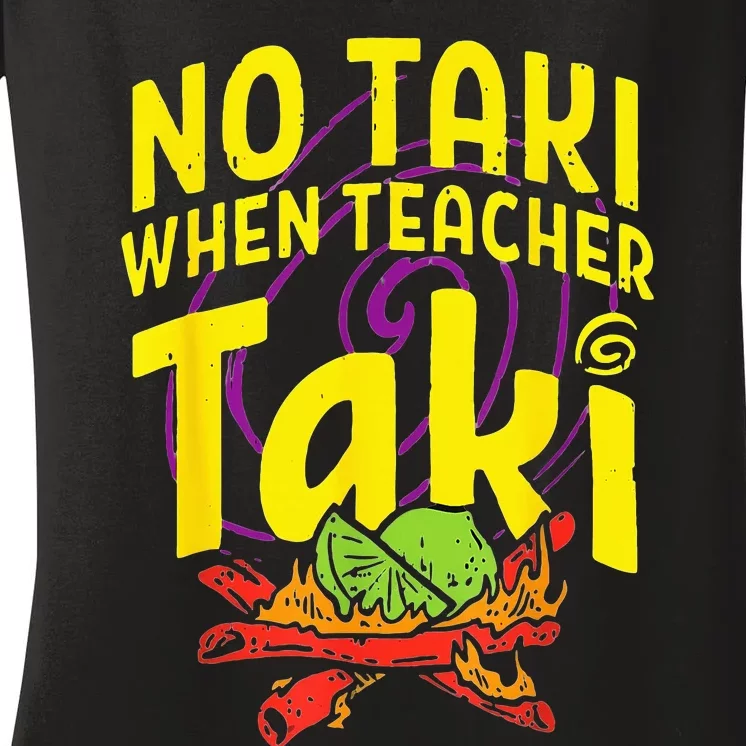 Cinco De Mayo Funny No Taki When Teacher Women's V-Neck T-Shirt