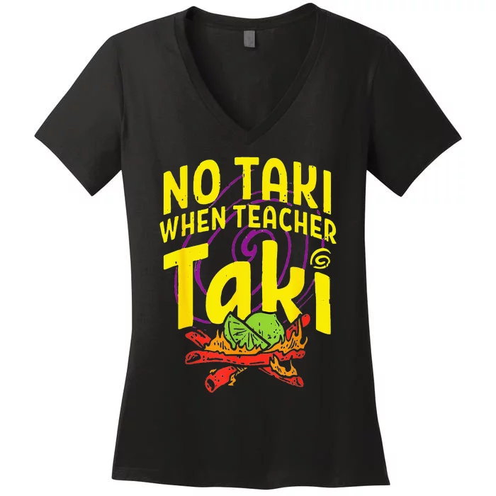 Cinco De Mayo Funny No Taki When Teacher Women's V-Neck T-Shirt