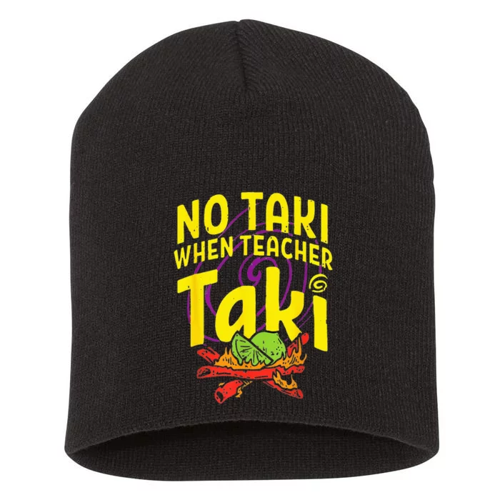 Cinco De Mayo Funny No Taki When Teacher Short Acrylic Beanie