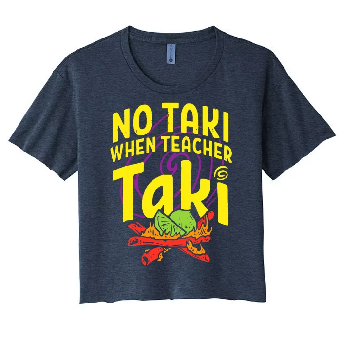 Cinco De Mayo No Taki When Teacher Funny Women's Crop Top Tee